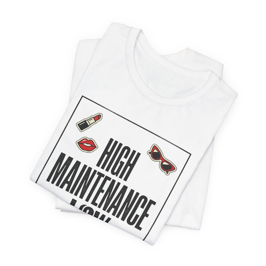 High Maintenance Low Patience Tee | Fashion-Editorial, Boss Energy