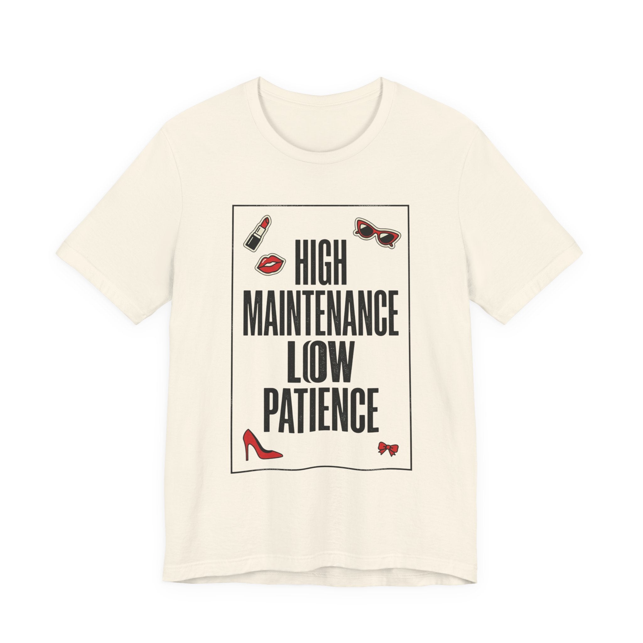 High Maintenance Low Patience Tee | Fashion-Editorial, Boss Energy