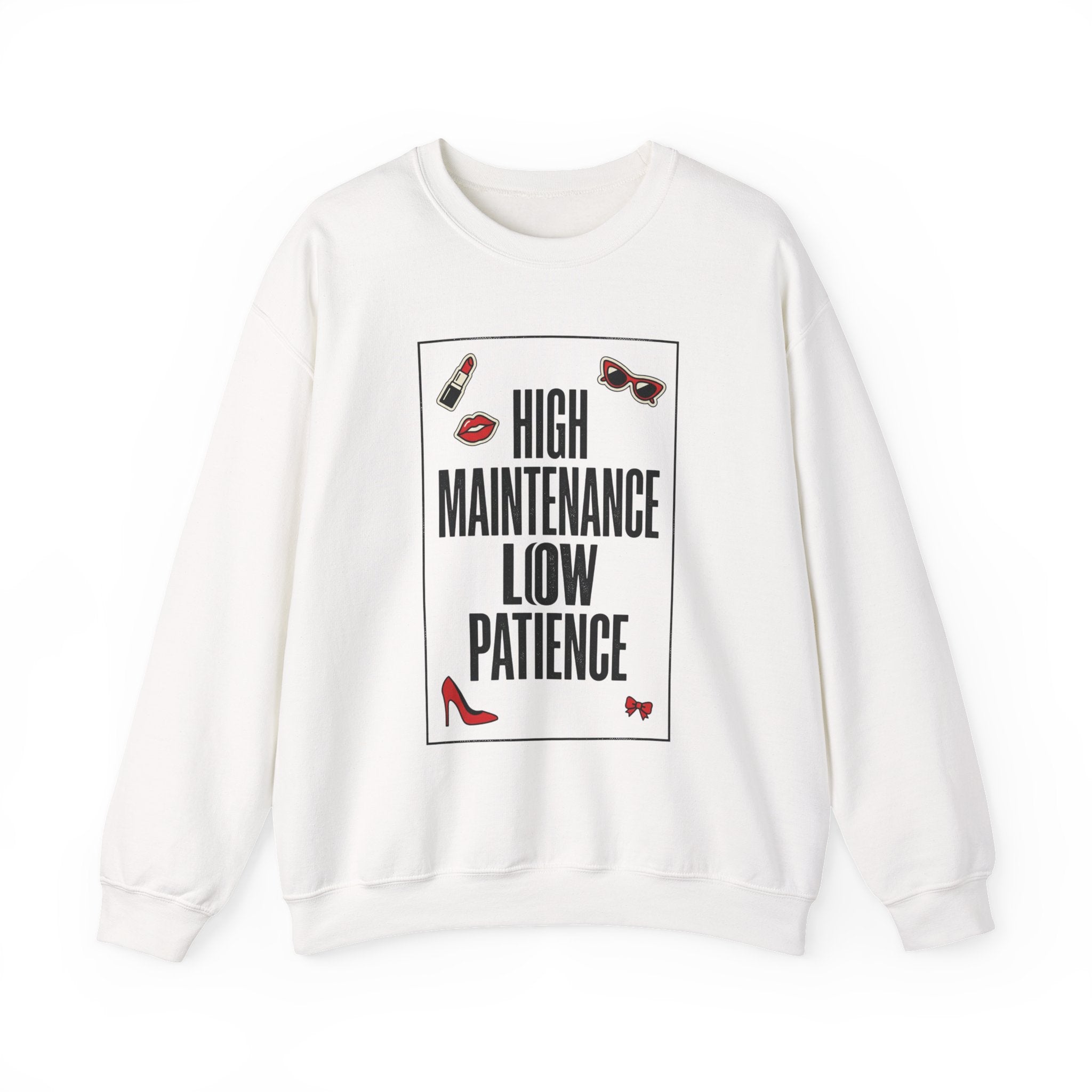 High Maintenance Low Patience Sweatshirt | Fashion-Editorial Boss Energy