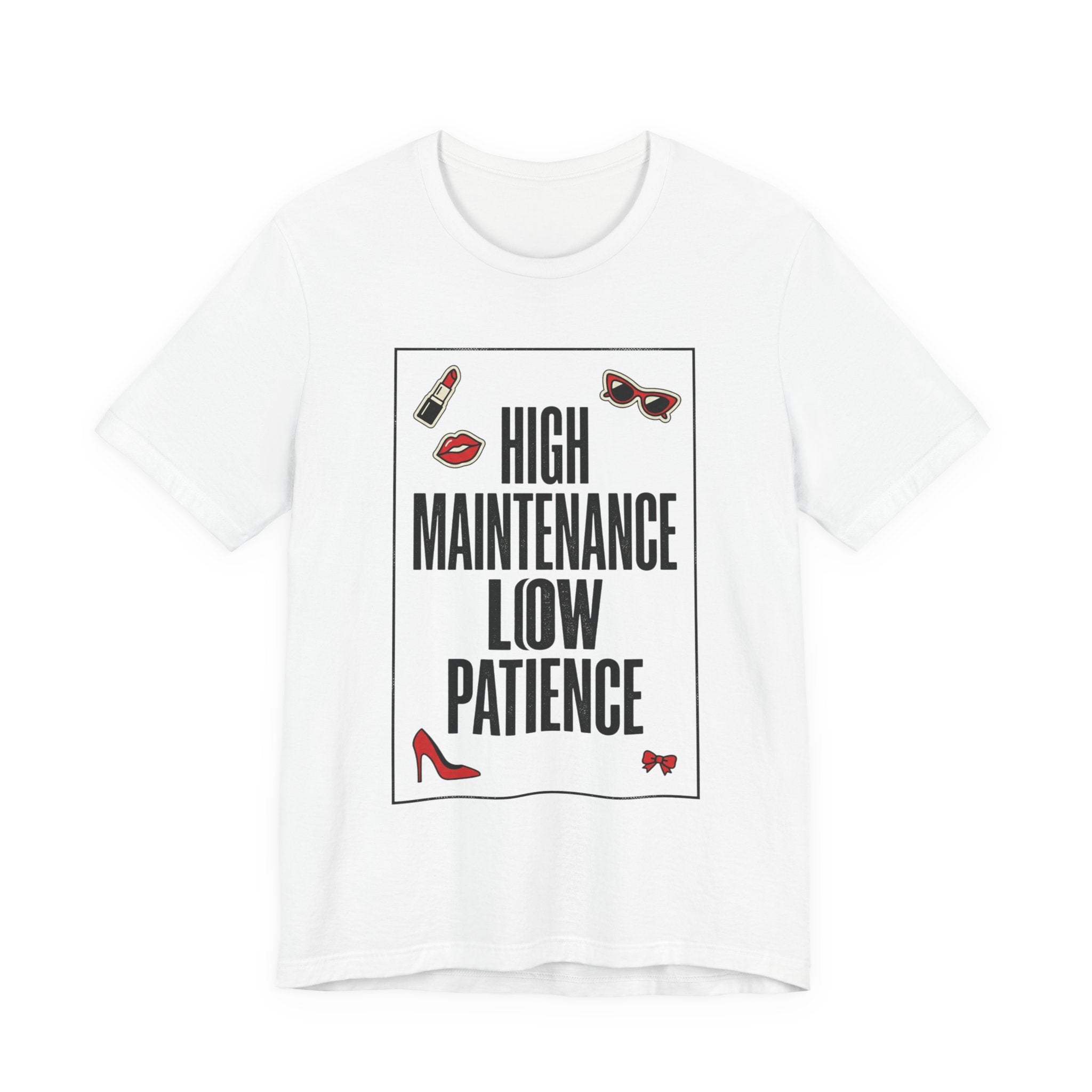 High Maintenance Low Patience Tee | Fashion-Editorial, Boss Energy