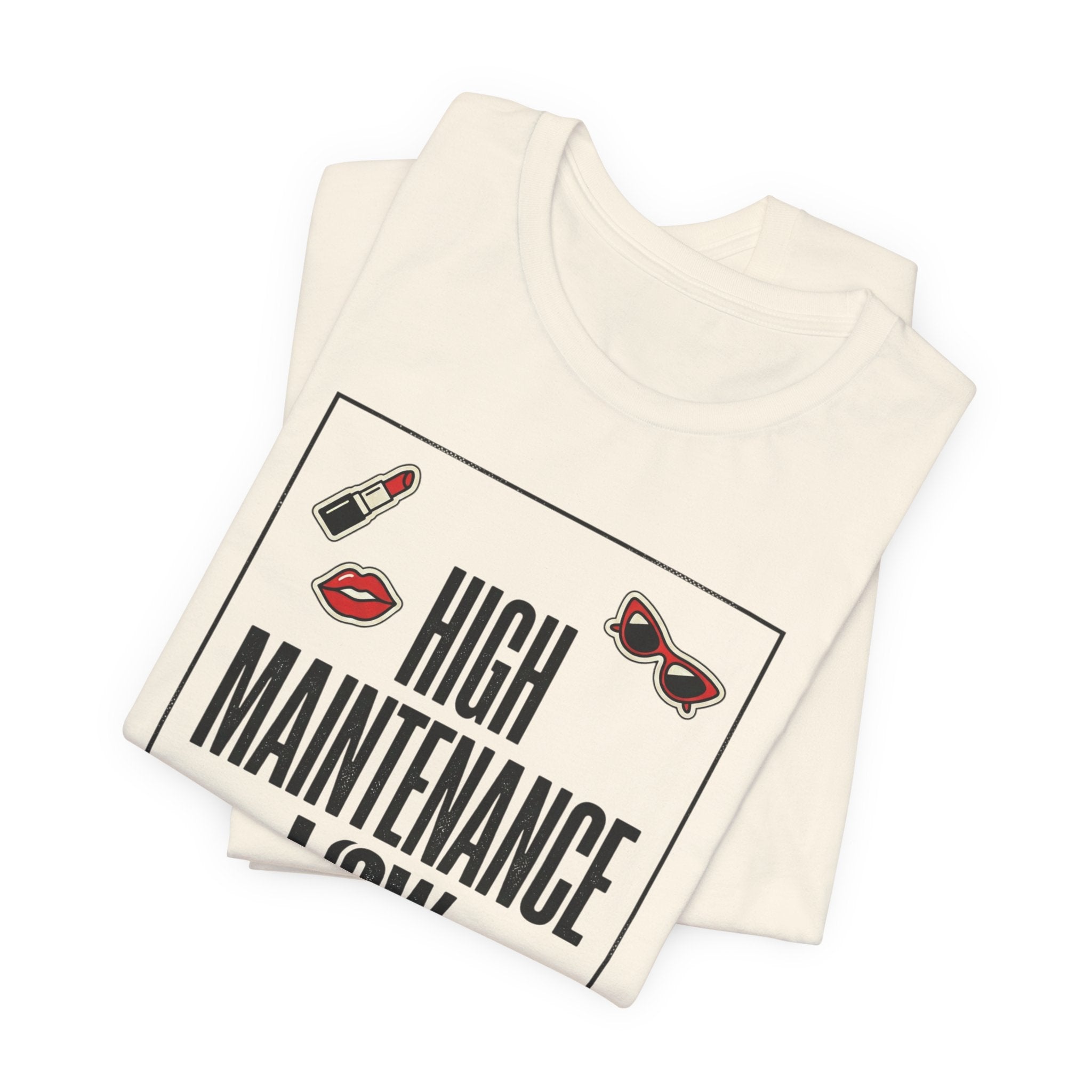 High Maintenance Low Patience Tee | Fashion-Editorial, Boss Energy