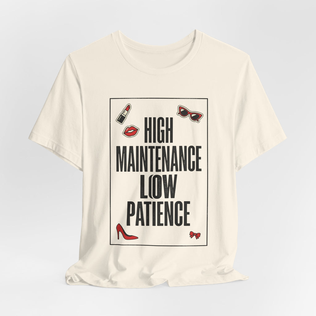 High Maintenance Low Patience Tee | Fashion-Editorial, Boss Energy