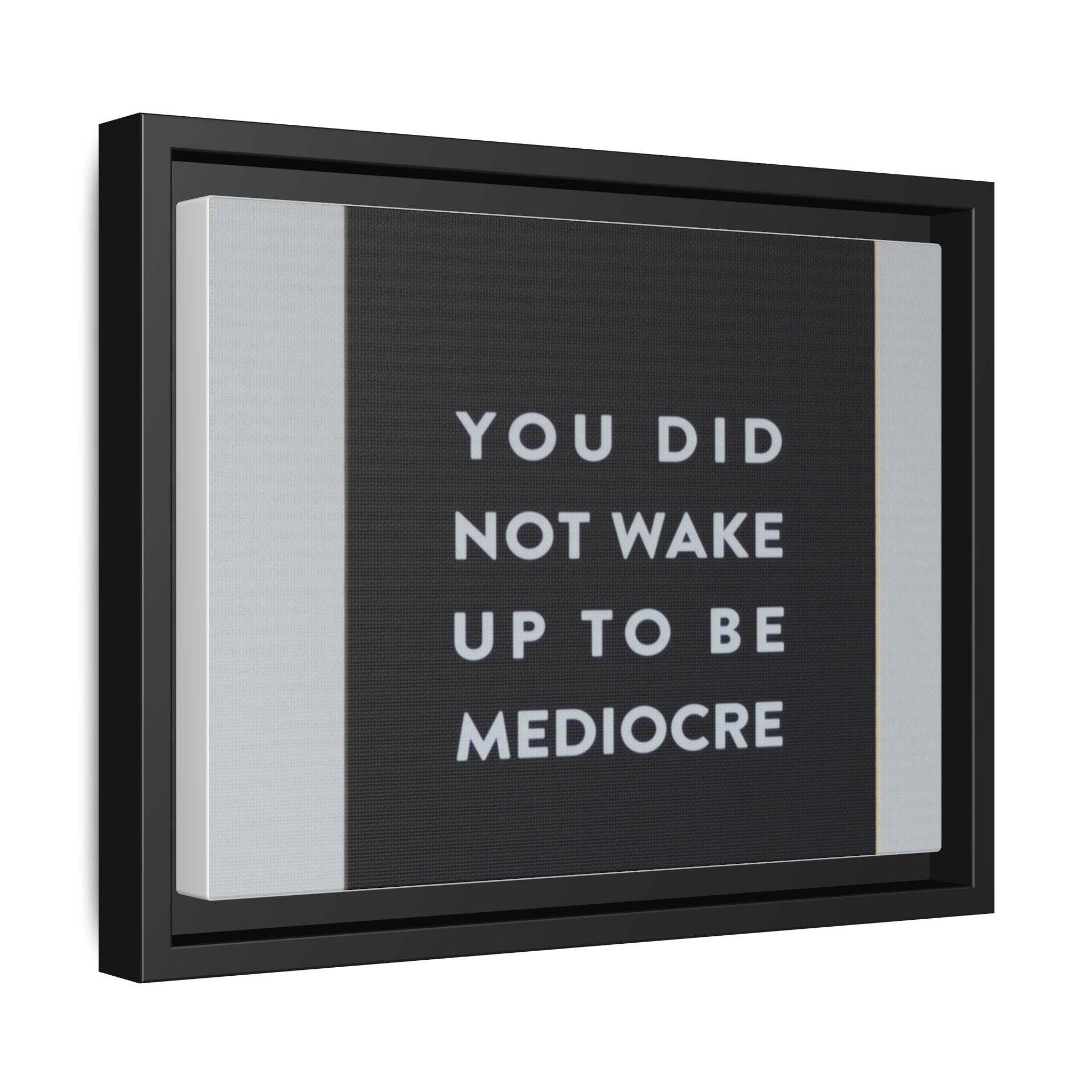 Framed Matte Canvas Wall Art — "You Did Not Wake Up to Be Mediocre" Motivational Print