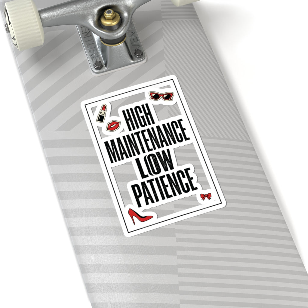 High Maintenance Low Patience Kiss-Cut Sticker | Fashion-Editorial, Boss Energy