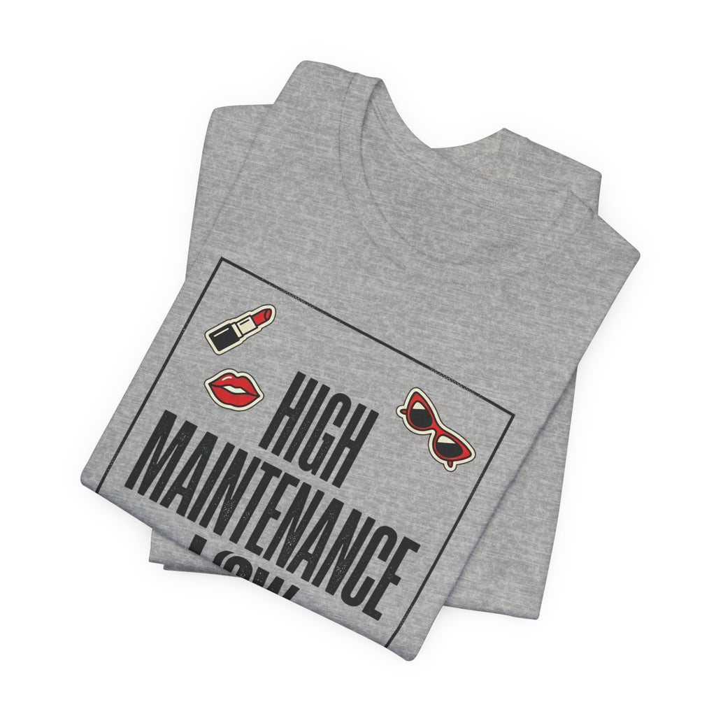 High Maintenance Low Patience Tee | Fashion-Editorial, Boss Energy