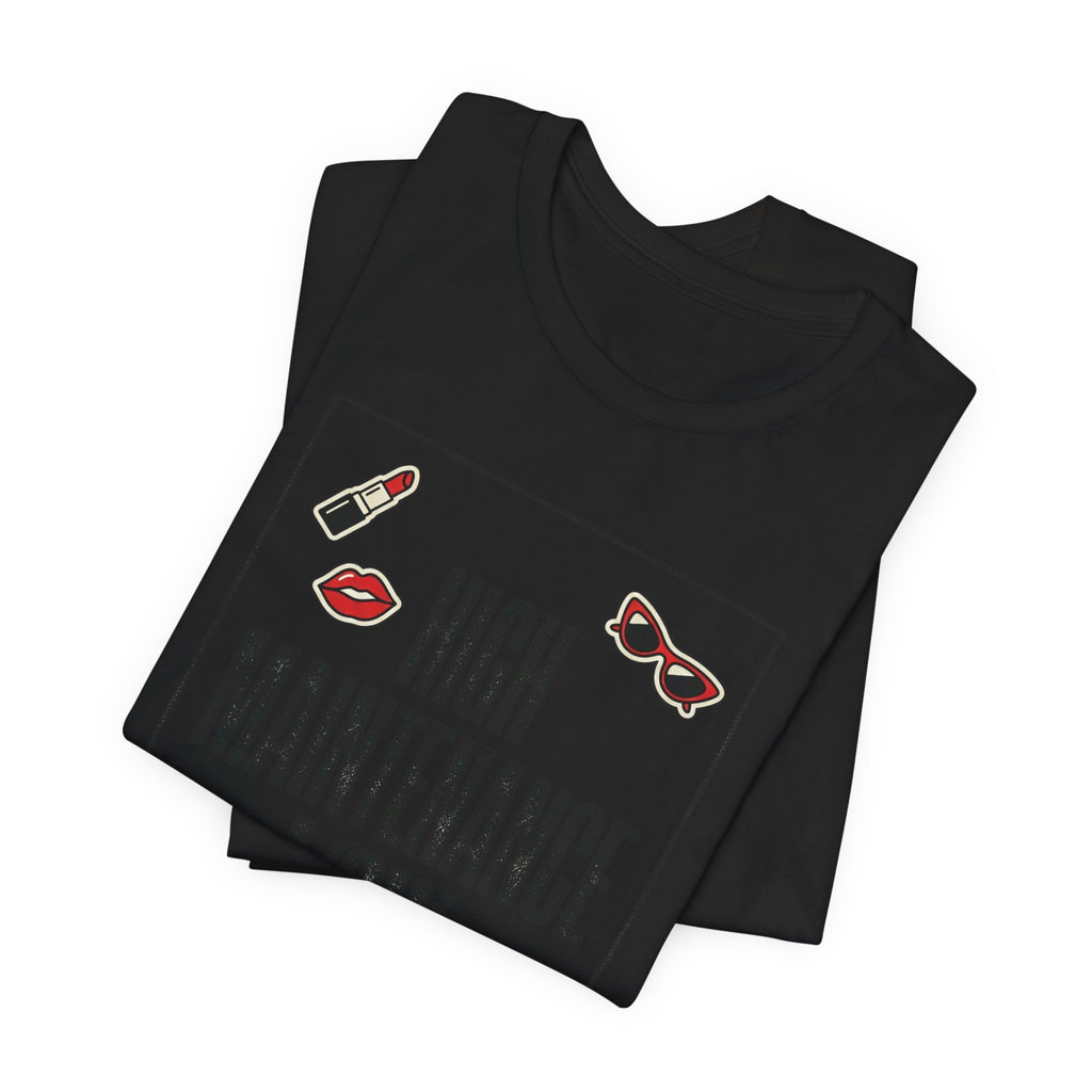 High Maintenance Low Patience Tee | Fashion-Editorial, Boss Energy
