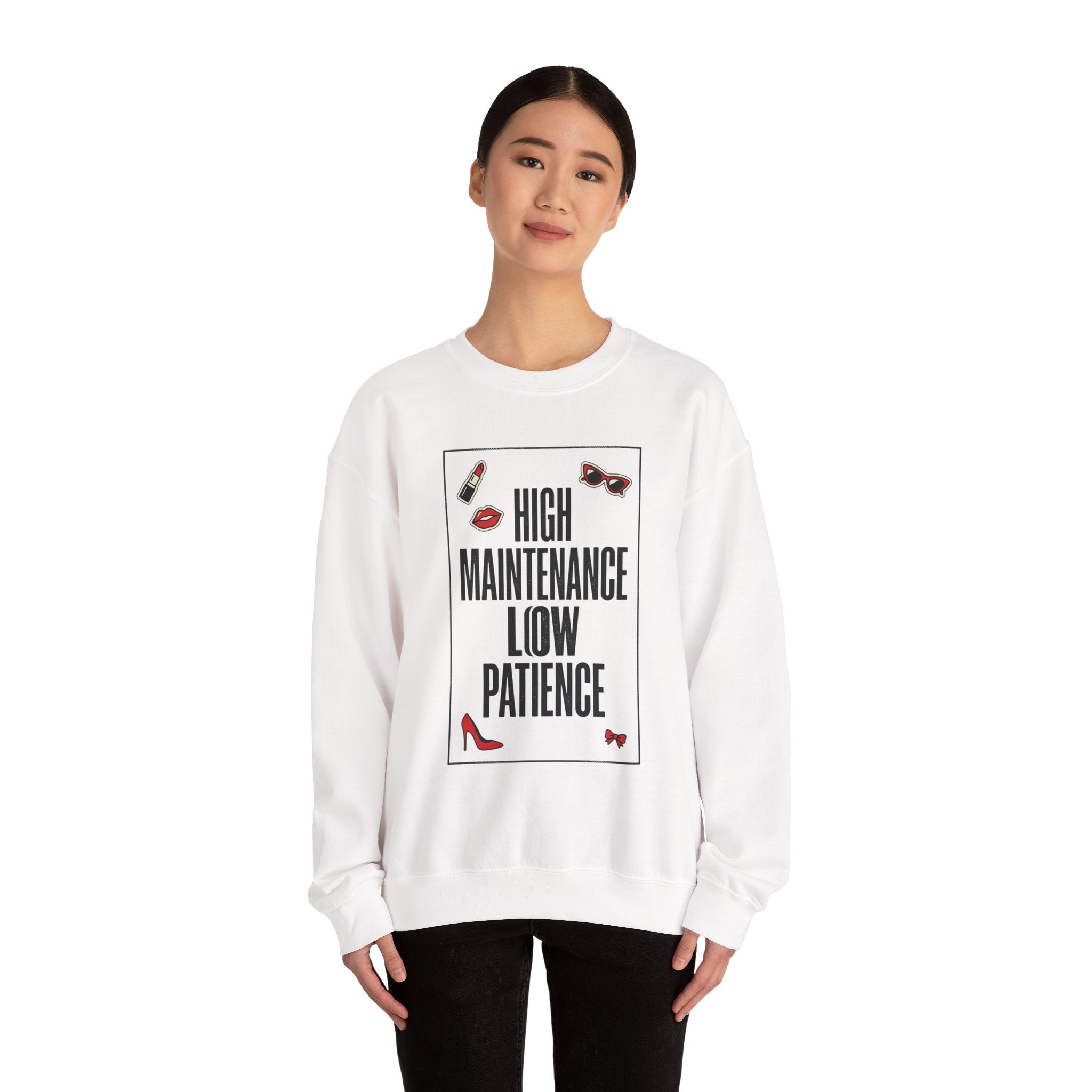 High Maintenance Low Patience Sweatshirt | Fashion-Editorial Boss Energy