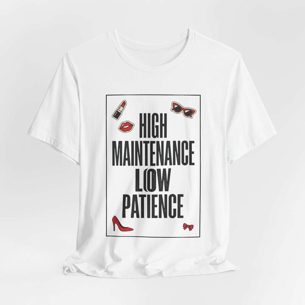 High Maintenance Low Patience Tee | Fashion-Editorial, Boss Energy