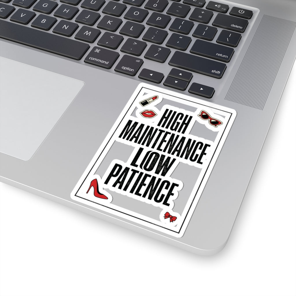 High Maintenance Low Patience Kiss-Cut Sticker | Fashion-Editorial, Boss Energy
