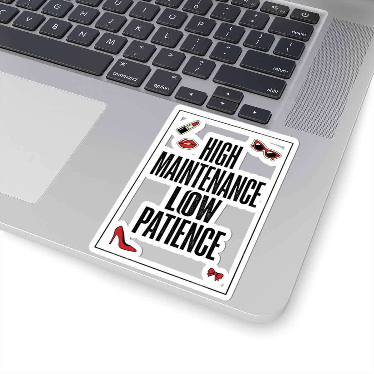 High Maintenance Low Patience Kiss-Cut Sticker | Fashion-Editorial, Boss Energy